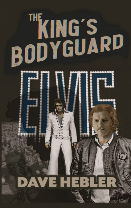 The King’s Bodyguard - A Martial Arts Legend Meets the King of Rock ’n Roll (hardback)