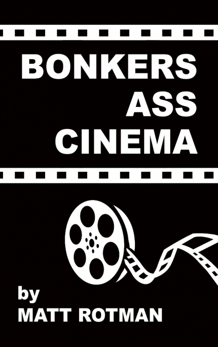 Bonkers Ass Cinema (hardback)