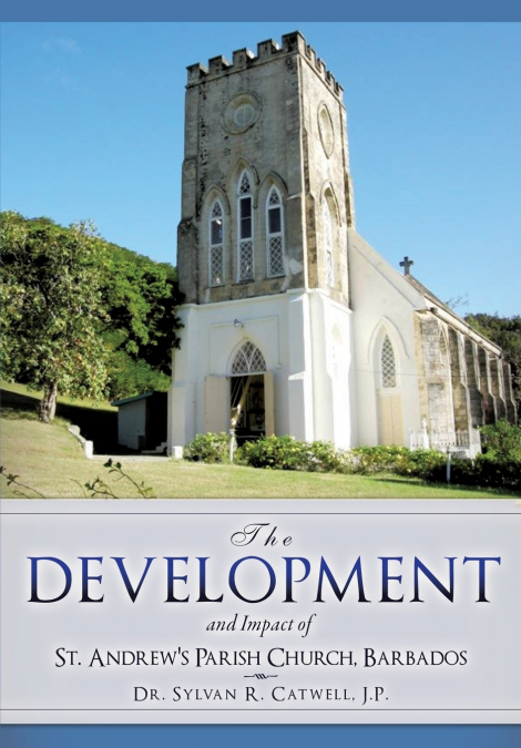 The Development and Impact of St. Andrew’s Parish Church, Barbados