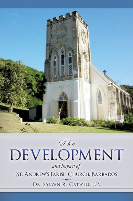 The Development and Impact of St. Andrew’s Parish Church, Barbados