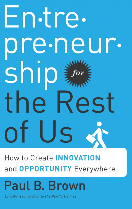Entrepreneurship for the Rest of Us
