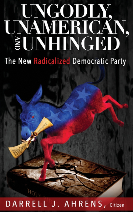 Ungodly, Unamerican, and Unhinged