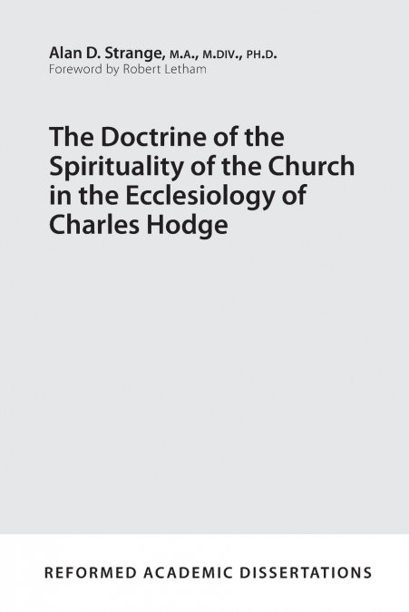 The Doctrine of the Spirituality of the Church in the Ecclesiology of Charles Hodge