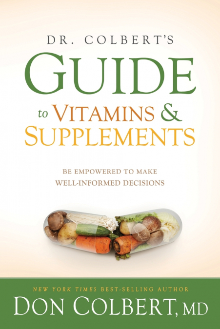 Dr. Colbert’s Guide to Vitamins & Supplements