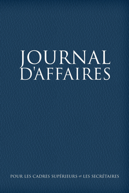 Journal D’Affaires Pour Les Cadres Superieurs Et Les Secretaires