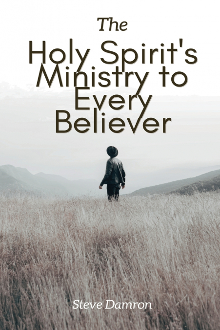 The Holy Spirit’s Ministry to Every Believer