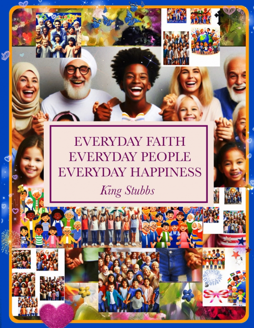 EVERYDAY FAITH EVERYDAY PEOPLE EVERYDAY HAPPINESS