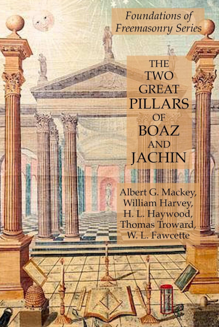 The Two Great Pillars of Boaz and Jachin