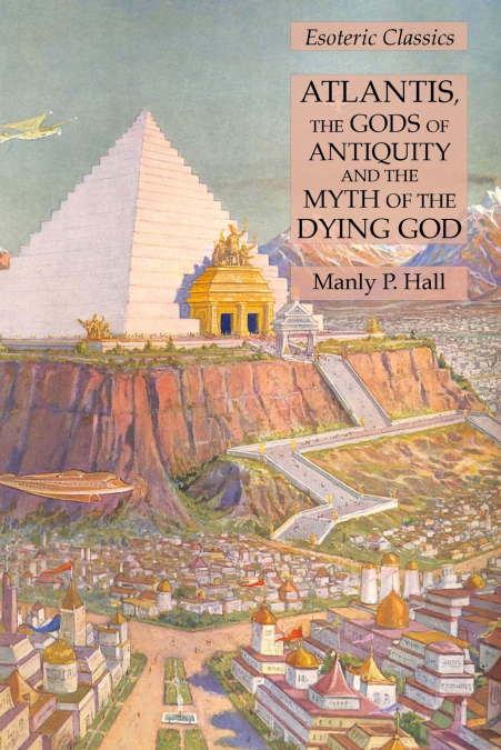 Atlantis, the Gods of Antiquity and the Myth of the Dying God