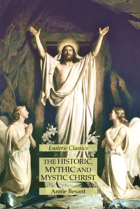 The Historic, Mythic and Mystic Christ