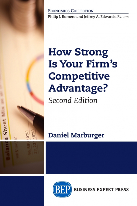 How Strong Is Your Firm’s Competitive Advantage, Second Edition