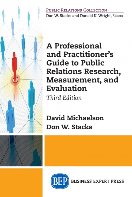 A Professional and Practitioner’s Guide to Public Relations Research, Measurement, and Evaluation, Third Edition
