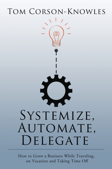 Systemize, Automate, Delegate