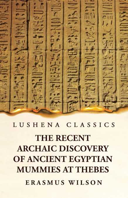 The Recent Archaic Discovery of Ancient Egyptian Mummies at Thebes