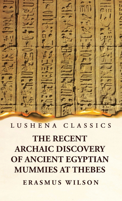 The Recent Archaic Discovery of Ancient Egyptian Mummies at Thebes