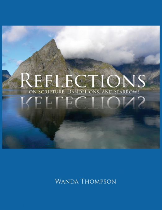 Reflections on Scripture, Dandelions, and Sparrows