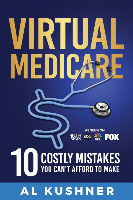 Virtual Medicare -10 Costly Mistakes You Can’t Afford to Make