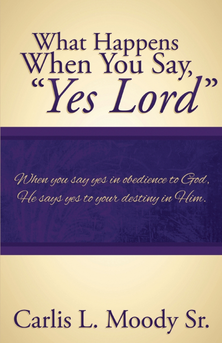 What Happens When You Say 'Yes Lord'