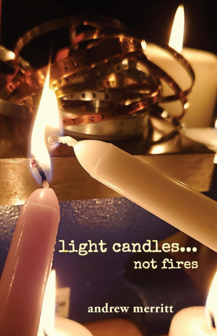 light candles...not fires