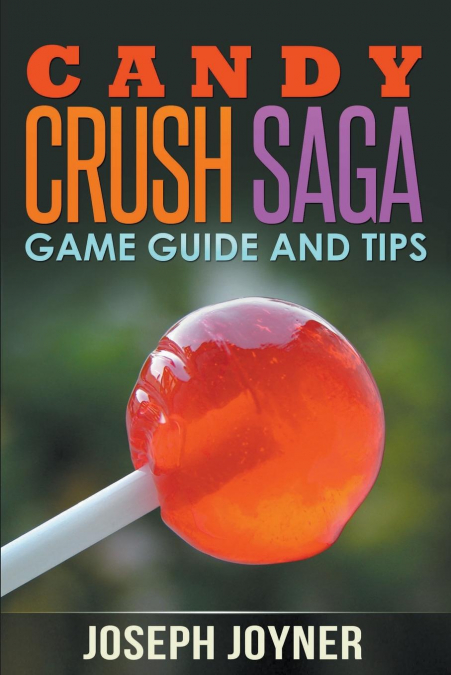 Candy Crush Saga Game Guide and Tips