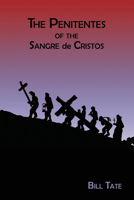 The Penitentes of the Sangre de Cristos