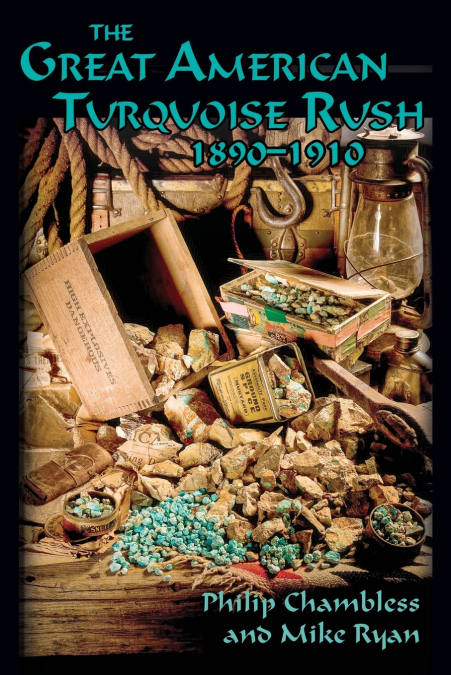 The Great American Turquoise Rush, 1890-1910, Softcover
