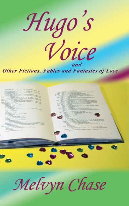 Hugo’s Voice and Other Fictions, Fables and Fantasies of Love