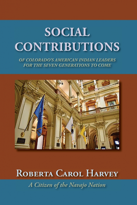 Social Contributions of Colorado’s American Indian Leaders For the Seven Generations to Come