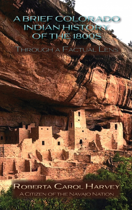 A Brief Colorado Indian History of the 1800s Through A Factual Lens(Hardcover)