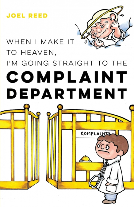 When I Make It to Heaven, I’m Going Straight to the Complaint Department