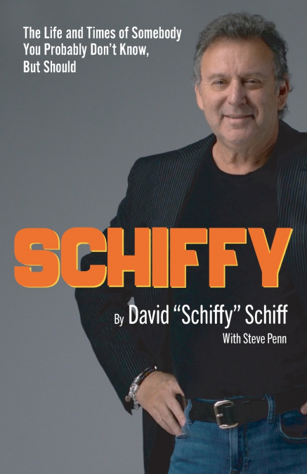 Schiffy - The Life and Times of Somebody You Probably Don’t Know, But Should