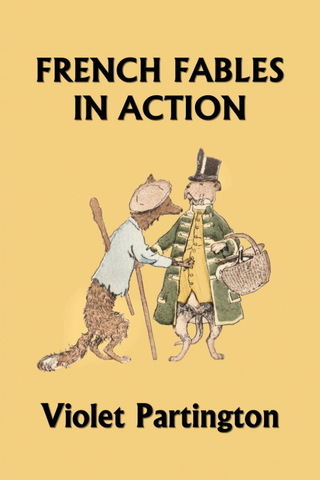 French Fables in Action (Yesterday’s Classics)