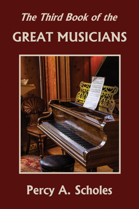 The Third Book of the Great Musicians (Yesterday’s Classics)