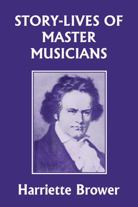Story-Lives of Master Musicians (Yesterday’s Classics)