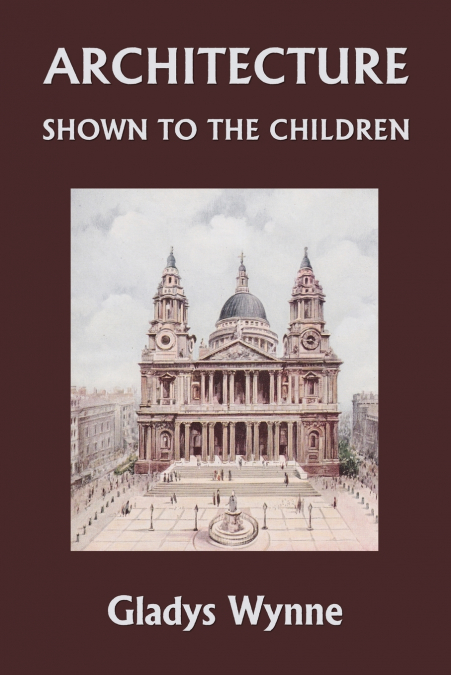 Architecture Shown to the Children (Yesterday’s Classics)