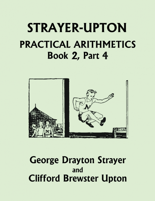 Strayer-Upton Practical Arithmetics BOOK 2, Part 4 (Yesterday’s Classics)
