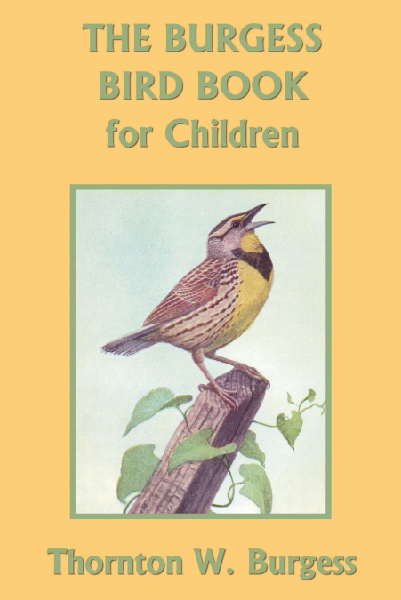 The Burgess Bird Book for Children (Color Edition) (Yesterday’s Classics)
