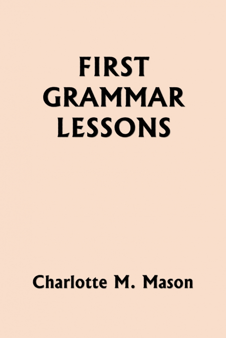First Grammar Lessons (Yesterday’s Classics)