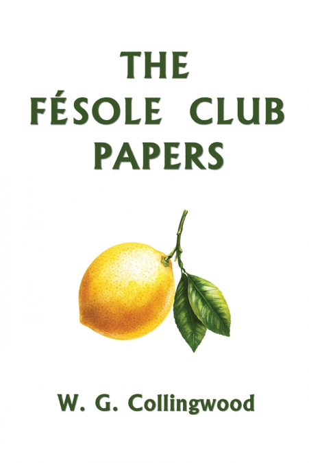The Fésole Club Papers (Yesterday’s Classics)