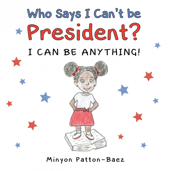 Who Says I Can’t Be President?