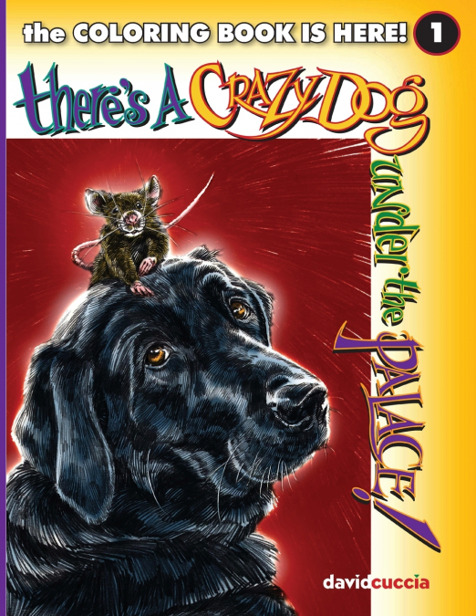 There’s A Crazy Dog Under the Palace! the COLORING BOOK!