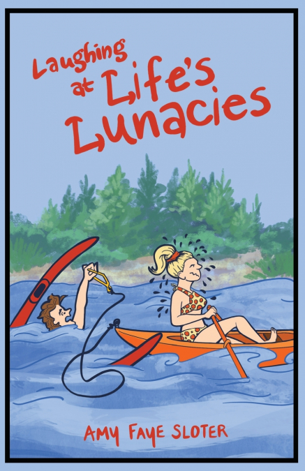 Laughing at Life’s Lunacies