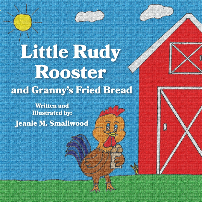 Little Rudy Rooster and Granny’s Fried Bread