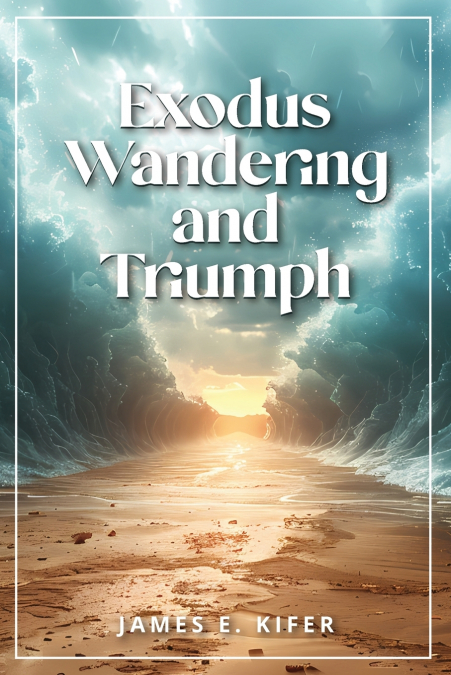 Exodus Wandering and Triumph
