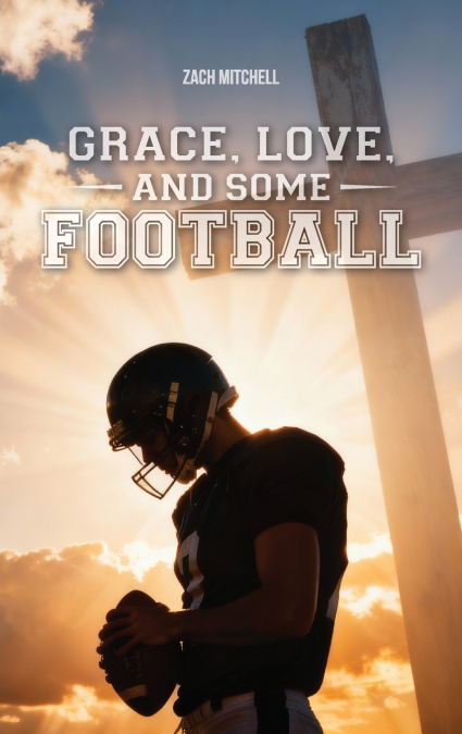 Grace, Love, and Some Football