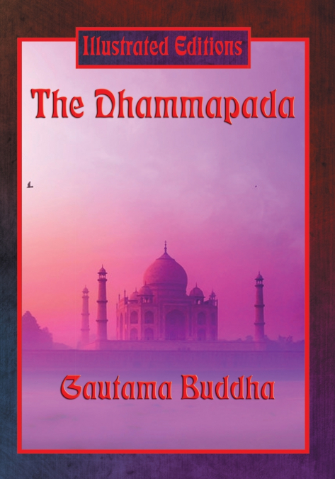 The Dhammapada (Illustrated Edition)