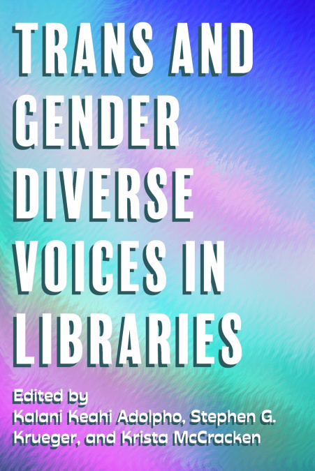 Trans and Gender Diverse Voices in Libraries