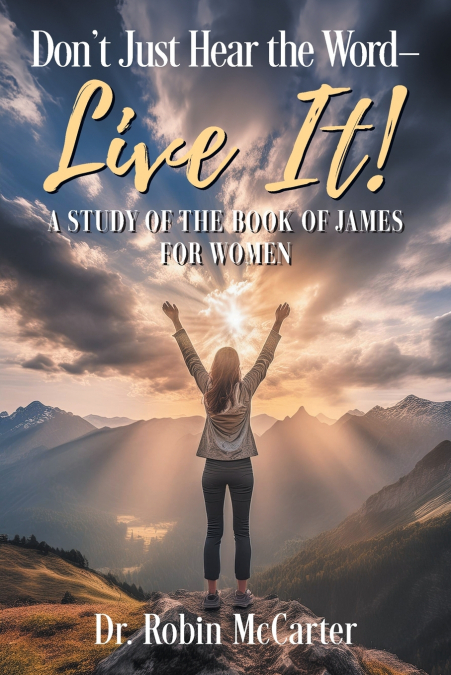 Don’t Just Hear the Word - Live It!