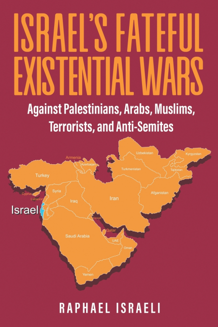 Israel’s Fateful Existential Wars