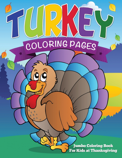 Turkey Coloring Pages (Jumbo Coloring Book for Kids at Thanksgiving)